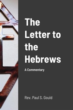 The Letter to the Hebrews - Gould, Rev. Paul S.