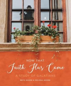 Now That Faith Has Come - Moore, Beth; Moore, Melissa