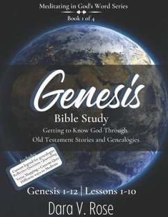Meditating in God's Word Genesis Bible Study Series Book 1 of 4 Genesis 1-12 Lessons 1-10 - Rose, Dara V