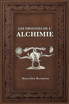 Les Origines de l'Alchimie - Berthelot, Marcellin