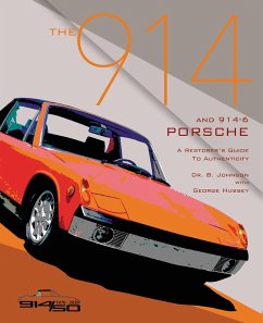 The 914 and 914-6 Porsche, a Restorer's Guide to Authenticity III - Johnson, Brett; Hussey, George