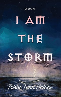 I Am the Storm - Halaas, Trisha Lynn