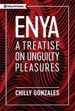 Enya: A Treatise on Unguilty Pleasures - Gonzales, Chilly