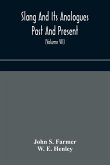 Slang and its analogues past and present. A dictionary, historical and comparative of the heterodox speech of all classes of society for more than three hundred years. With synonyms in English, French, German, Italian, etc (Volume VII)