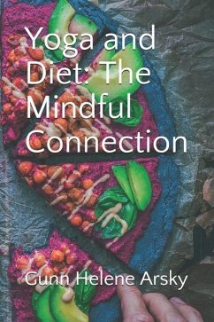 Yoga and Diet: The Mindful Connection - Arsky Msc, Gunn Helene