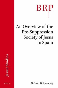 An Overview of the Pre-Suppression Society of Jesus in Spain - Manning, Patricia W