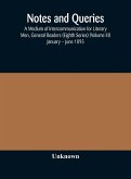 Notes and queries; A Medium of Intercommunication for Literary Men, General Readers (Eighth Series) (Volume III) January - June 1893