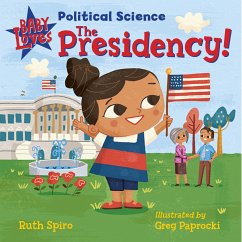 Baby Loves Political Science: The Presidency! - Spiro, Ruth