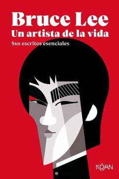 Bruce Lee. Un Artista de la Vida - Lee, Bruce