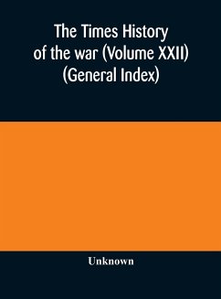 The Times history of the war (Volume XXII) (General Index) - Unknown
