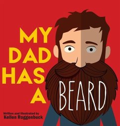 My Dad Has a Beard - Roggenbuck, Kellen