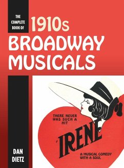 The Complete Book of 1910s Broadway Musicals - Dietz, Dan