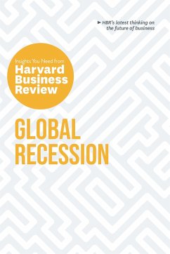 Global Recession: The Insights You Need from Harvard Business Review - Review, Harvard Business; Reeves, Martin; Zoltners, Andris A; Fernandez-Araoz, Claudio; Gulati, Ranjay