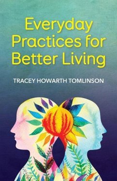 Everyday Practices for Better Living - Howarth Tomlinson, Tracey
