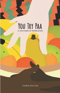 You Try Paa: A Love Song in Translation - Caul, Cynthia Ann