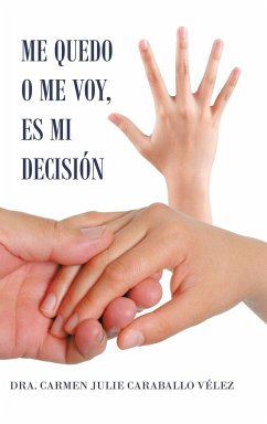 Me Quedo O Me Voy, Es Mi Decisión - Caraballo Vélez, Carmen Julie