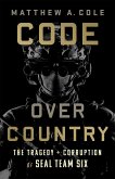 Code Over Country: The Tragedy and Corruption of Seal Team Six Code Over Country: The Tragedy and Corruption of Seal Team Six