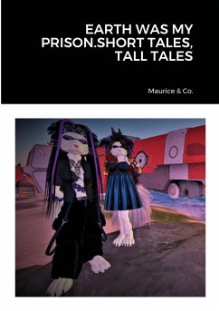 EARTH WAS MY PRISON.SHORT TALES, TALL TALES - Maurice & Co