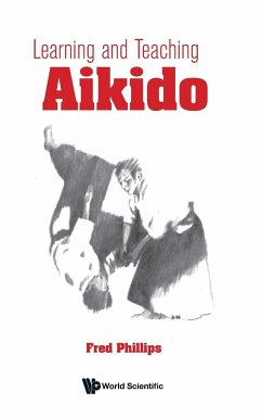 LEARNING AND TEACHING AIKIDO - Fred Phillips