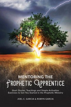 Mentoring the Prophetic Apprentice - Garcia, Joel C.; Garcia, Robyn