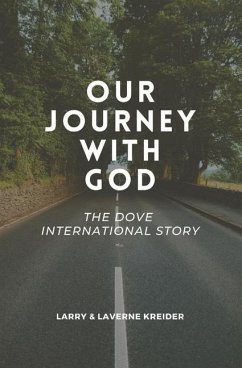Our Journey with God: The DOVE International Story - Kreider, Laverne; Kreider, Larry