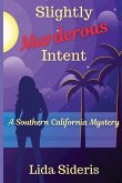 Slightly Murderous Intent: A Southern California Mystery
