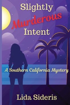 Slightly Murderous Intent: A Southern California Mystery - Sideris, Lida