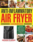 Anti-Inflammatory Air Fryer Cookbook