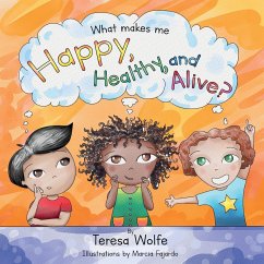 What Makes Me Happy Healthy and Alive? - Wolfe, Teresa