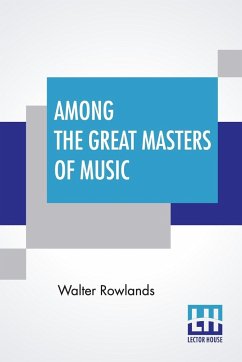 Among The Great Masters Of Music - Rowlands, Walter