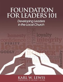 Foundation for Leaders 101: Developing Leaders in the Local Church - Lewis, Karl W.
