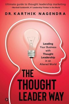 The Thought Leader Way: Leading Your Business with Thought Leadership in an Altered World - Karthik Nagendra