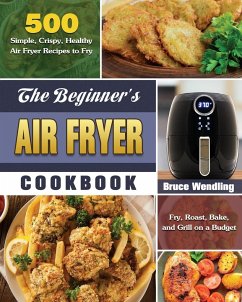 The Beginner's Air Fryer Cookbook - Wendling, Bruce