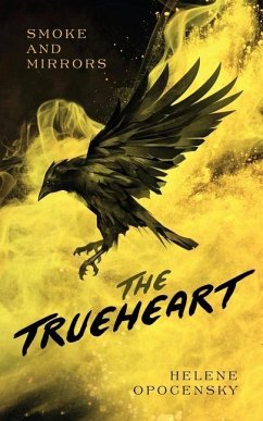 Smoke and Mirrors: The Trueheart - Opocensky, Helene