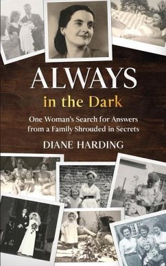 Always in the Dark: One Woman's Search for Answers from a Family Shrouded in Secrets - Harding, Diane