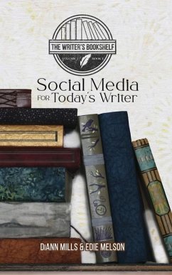 Social Media for Today's Writer - Melson, Edie; Mills, Diann