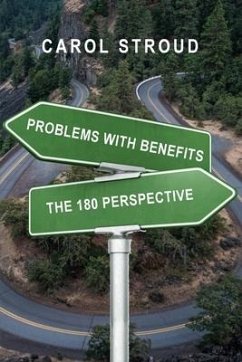 Problems with Benefits: The 180 Perspective - Stroud, Carol