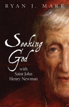 Seeking God with Saint John Henry Newman - Marr, Ryan J