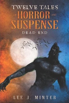 Dead End: Twelve Tales Of Horror And Suspense - Minter, Lee J.