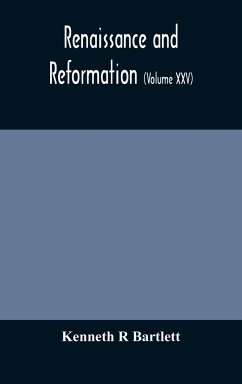 Renaissance and Reformation (Volume XXV) - R Bartlett, Kenneth