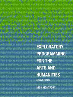 Exploratory Programming for the Arts and Humanities, second edition - Montfort, Nick