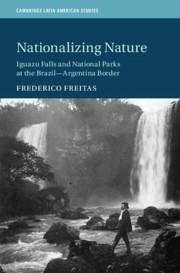 Nationalizing Nature - Freitas, Frederico
