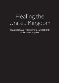 Healing the United Kingdom - Improving Peace, Prosperity and Human Rights in the United Kingdom - O'Doherty, Mark