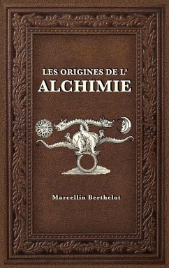 Les Origines de l'Alchimie - Berthelot, Marcellin
