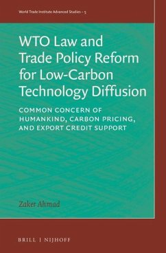Wto Law and Trade Policy Reform for Low-Carbon Technology Diffusion: Common Concern of Humankind, Carbon Pricing, and Export Credit Support - Ahmad, Zaker