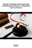 Strategic Patenting and Evergreening in Pharmaceutical Sector: Competition Law as a Panacea