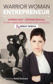 Warrior Woman Entrepreneur: Express Self Defense Manual for the Independent Woman in the Workplace