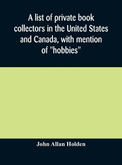 A list of private book collectors in the United States and Canada, with mention of 
