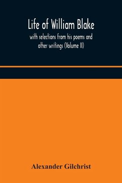 Life of William Blake, with selections from his poems and other writings (Volume II) - Gilchrist, Alexander