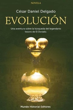 Evolución: Una aventura sobre la búsqueda del legendario tesoro de El Dorado - Delgado, César Daniel